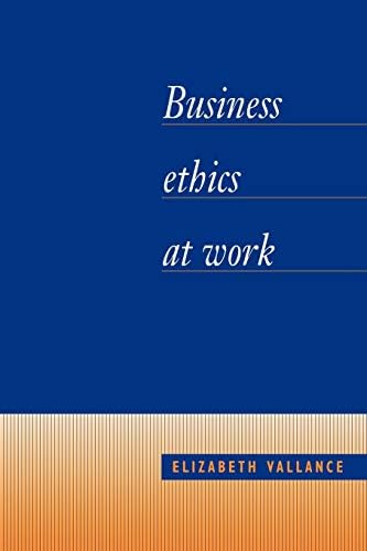 Managing Business Ethics: Straight Talk about How to Do It Right